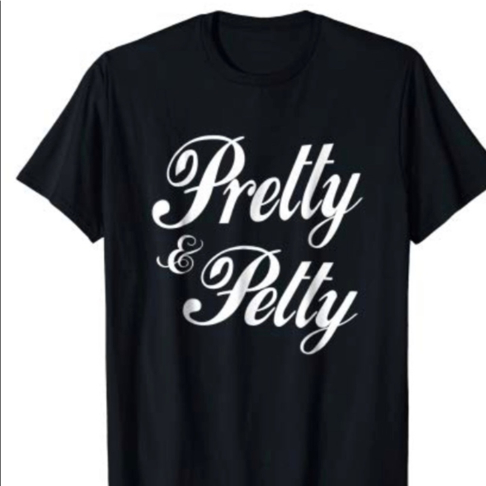 Pretty & Petty Shirt